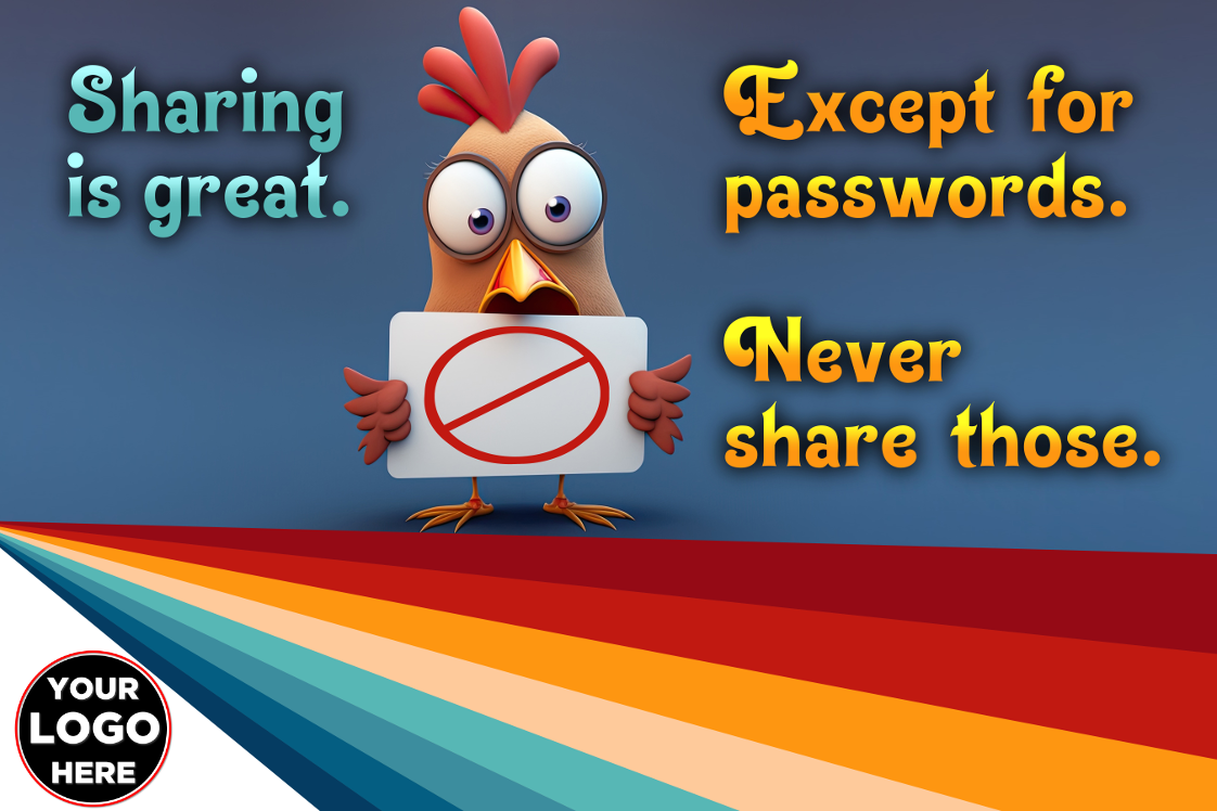 a chicken urging never to share your passwords.