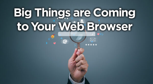 Big Changes Coming to Your Online Experience