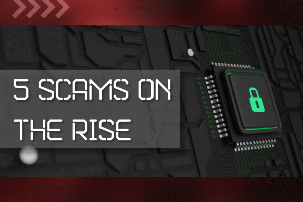 5 Cyberscams on the Rise